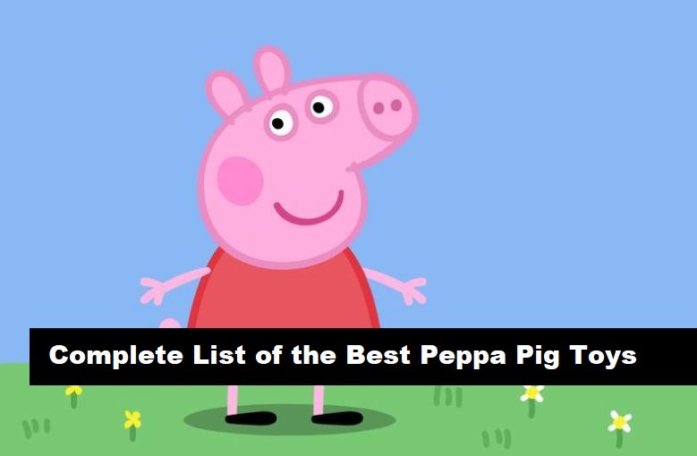 best peppa pig toys