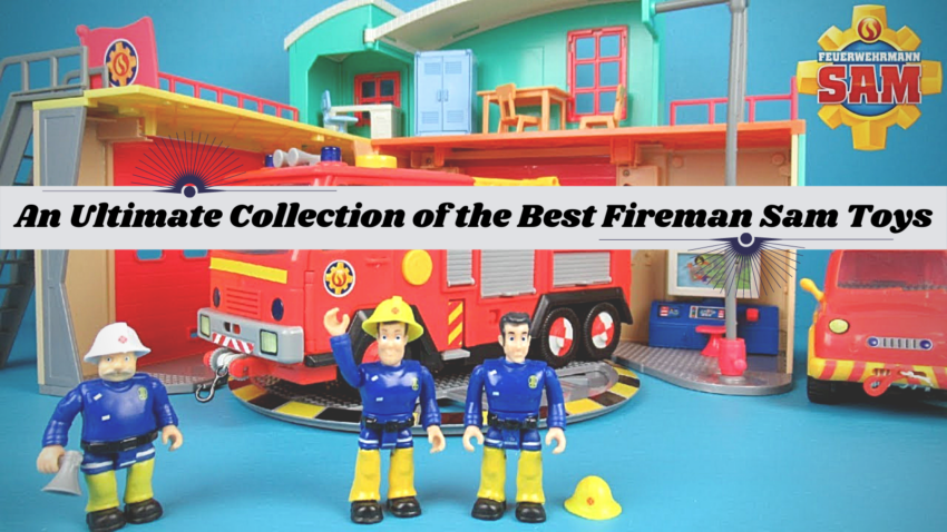 An Ultimate Collection of the Best Fireman Sam Toys.