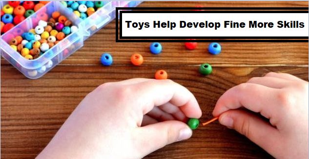 toys to develop fine motor skills