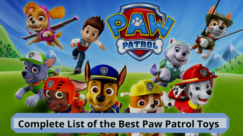 Complete list of the Best Paw Patrol Toys